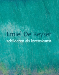 Emiel De Keyser – Schilderen als levenskunst - voorzijde